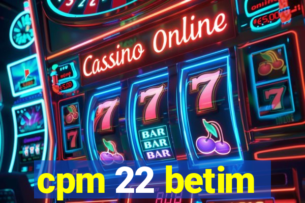 cpm 22 betim